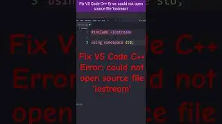 Fix VS Code C++ Error: could not open source file 'iostream' | 