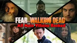 Fear The Walking Dead - All Main Villains Ranked!!!