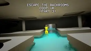 Escape The Backrooms COOP VR (Part 3)