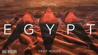 EGYPT | 8K HDR | CINEMATIC DEEP HOUSE | RITUALS #56