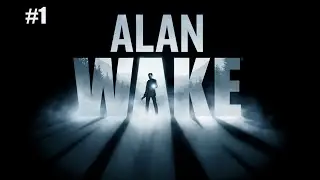 Alan Wake #1 Прохождение