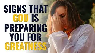 Here Are Signs That God Is Preparing You For Greatness -These Signs Never Lie | Daily Prayer To GOD|