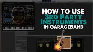 How To Use 3rd Party Instruments In GarageBand