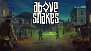Дом мечты • Часть 1 | Above Snakes