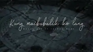 Kung maibabalik ko lang - Mackfirst feat Joshua Mari ( Prodby; Clinxybeats)