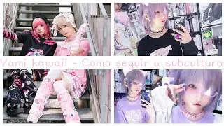 🍭 ֶָ֢ʾʾ Yami Kawaii - Como ser + Sobre