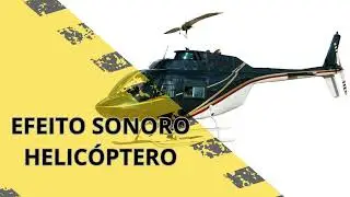 HELICÓPTERO-EFEITO SONORO