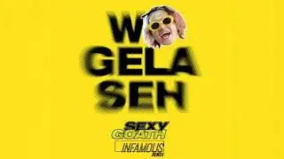 Sexy Goath - WAGELASEH (Remix) Ft. INFAMOUS