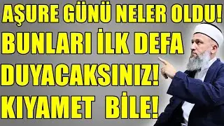 AŞURE GÜNÜ OLANLARI DUYUNCA ŞAŞIRACAKSINIZ! KIYAMET BİLE! Hüseyin ÇEVİK