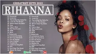 The Best Of Rihanna - Rihanna Greatest Hits Full Album 2023.