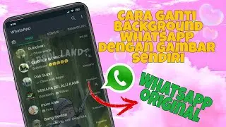 CARA TERBARU 2021 MENGGANTI BACKGROUND WHATSAPP ORIGINAL DENGAN FOTO SENDIRI