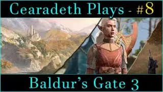 @Cearadeth Plays - Baldur's Gate 3 | Part 8