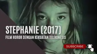 Review Film Stephanie (2017) - Film Horor dengan Kekuatan Telekinesis #review #reviewfilm #filmhoror