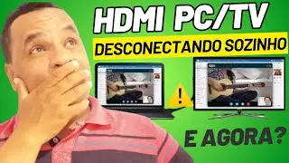 HDMI Desconectando sozinho do PC para TV (Resolvido)