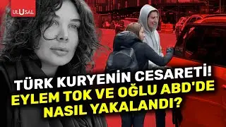 Ölümcül kazadan sonra ABD'ye kaçtılar! Eylem Tok ve Oğlu nasıl yakalandı? | ULUSAL HABER