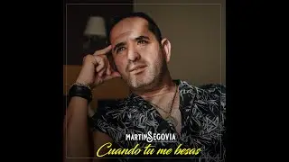 Martin Segovia - Cuando tu me besas