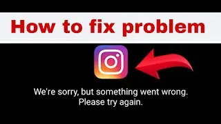 Instagram something went wrong please try again later | How to fix problem Instagram |