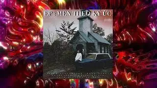 EP: MEN THEO KÝ ỨC -Hưng Dakota - Track 7 SAI