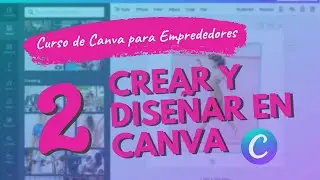 2 Como crear y diseñar en Canva - Curso de Canva para Emprendedores