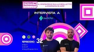Podcast E 32 | IL RISPARMIO SULLE BOLLETTE A PORTATA DI APP - Intervista a Switcho