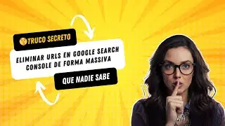 Cómo Eliminar URLs Masivamente en Google Search Console | Guía Paso a Paso