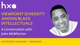 A Conversation with John McWhorter | Viewpoint Diversity among Black Intellectuals