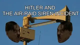 Hitler and the Air-Raid Siren Incident