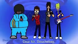 mr douchebag, but only when they say 