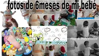 COMO HACER FOTOS DE LOS 6 MESES DE MI BEBE