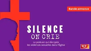[Bande-annonce] Silence, on crie : le podcast qui décrypte les violences sexuelles dans l'Église