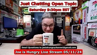 Joe is Hungry Live 05/11/24 9:30PM EST | Saturday Night Stream Q&A | Weekly Recap  🍔🧀🍕
