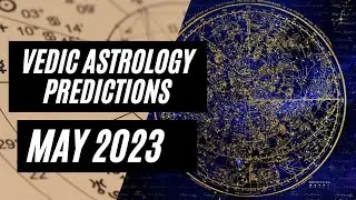 Vedic Astrology Predictions for May 2023