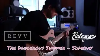 The Dangerous Summer - Someday Cover - Revv D20, Tilt OD, and Balaguer USA Espada
