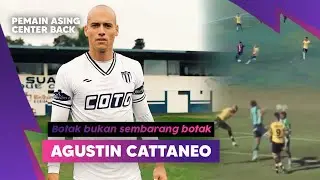 Full skill AGUSTIN CATTANEO - Centre Back - Pemain Asing Persita Tangerang