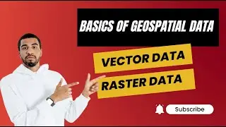 Basics of Geospatial Data | Vector and Raster Data Models 