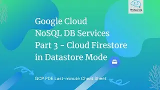 Google Cloud NoSQL DB Services Part 3 - Cloud Firestore in Datastore Mode (Last-minute Cheat Sheet)