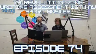 74: Revolutionizing Writing Assessment with My Short Answer
