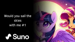 My Little Pony Exclusive - Would you sail the skies with me #1