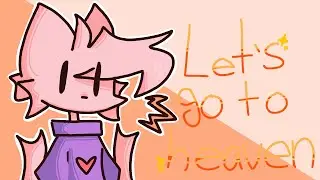 Lets go to heaven // ft. A bunch of jessy's (help me)