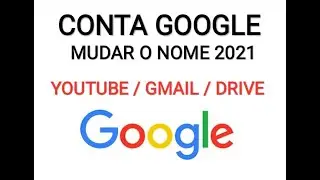 Como mudar o nome da conta google 2021