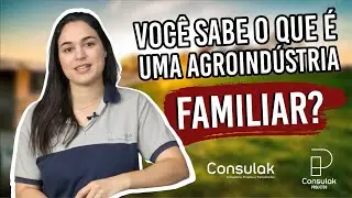 VOCÊ SABE O QUE É UMA AGROINDÚSTRIA FAMILIAR? 