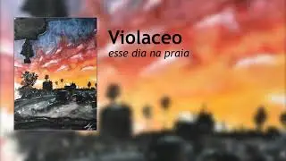 Violaceo - esse dia na praia