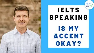 IELTS Speaking - Is My Accent Okay?