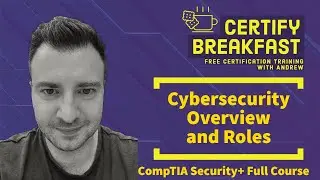 CompTIA Security+ Full Course: Cybersecurity Overview and Roles
