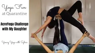 AcroYoga Challenge with My Daughter | Yoga Fun at Quarantine | Young Yoga with Sylvia