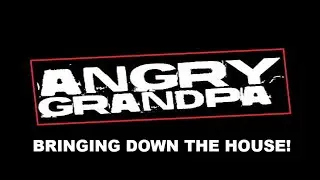 Angry Grandpa: Bringing Down the House! (FULL)
