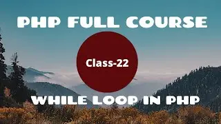While Loop in PHP | PHP for Absolute Beginner | PHP Programming Language | PHP Full Course | 2021
