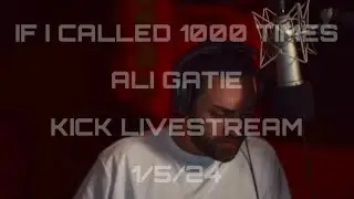If I Called 1000 Times (London Edit) @AliGatie @itsyoualigatie kick livestream 1/5/24
