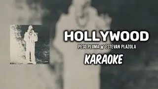 Hollywood - Peso Pluma ✘ Estevan Plazola ||KARAOKE 2024 🔥🔥||