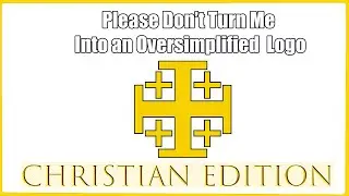 Don't Turn Me into An Oversimplified Logo - Christian Edition